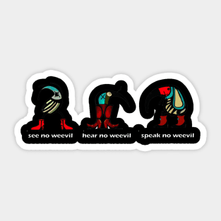 See no weevil hear no weevil speak no weevil Sticker